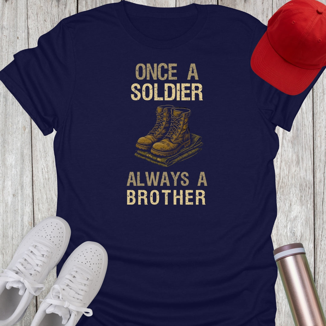 Once A Soldier Always A Brother T-Shirt