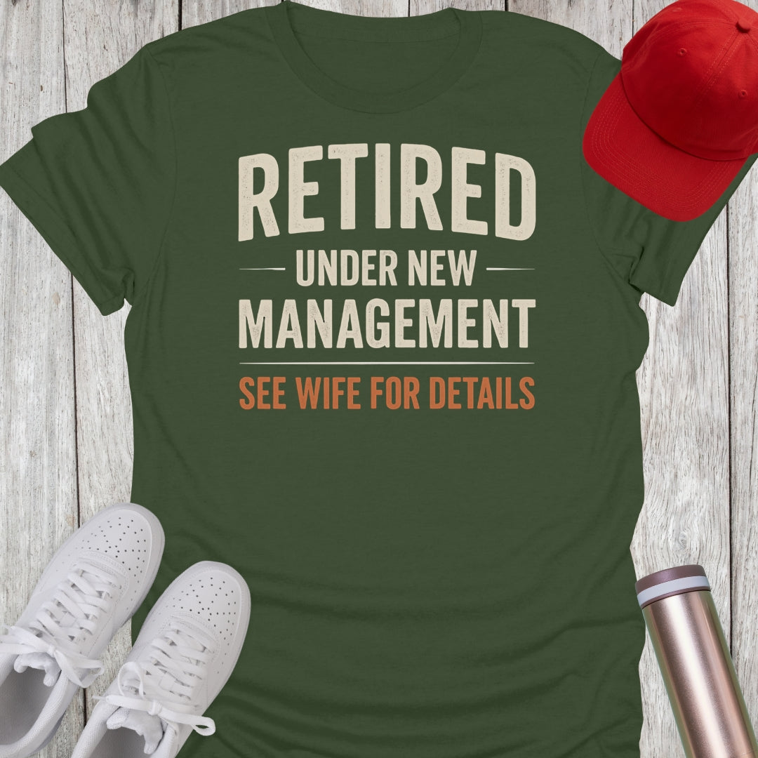 Retired Under New Management T-Shirt