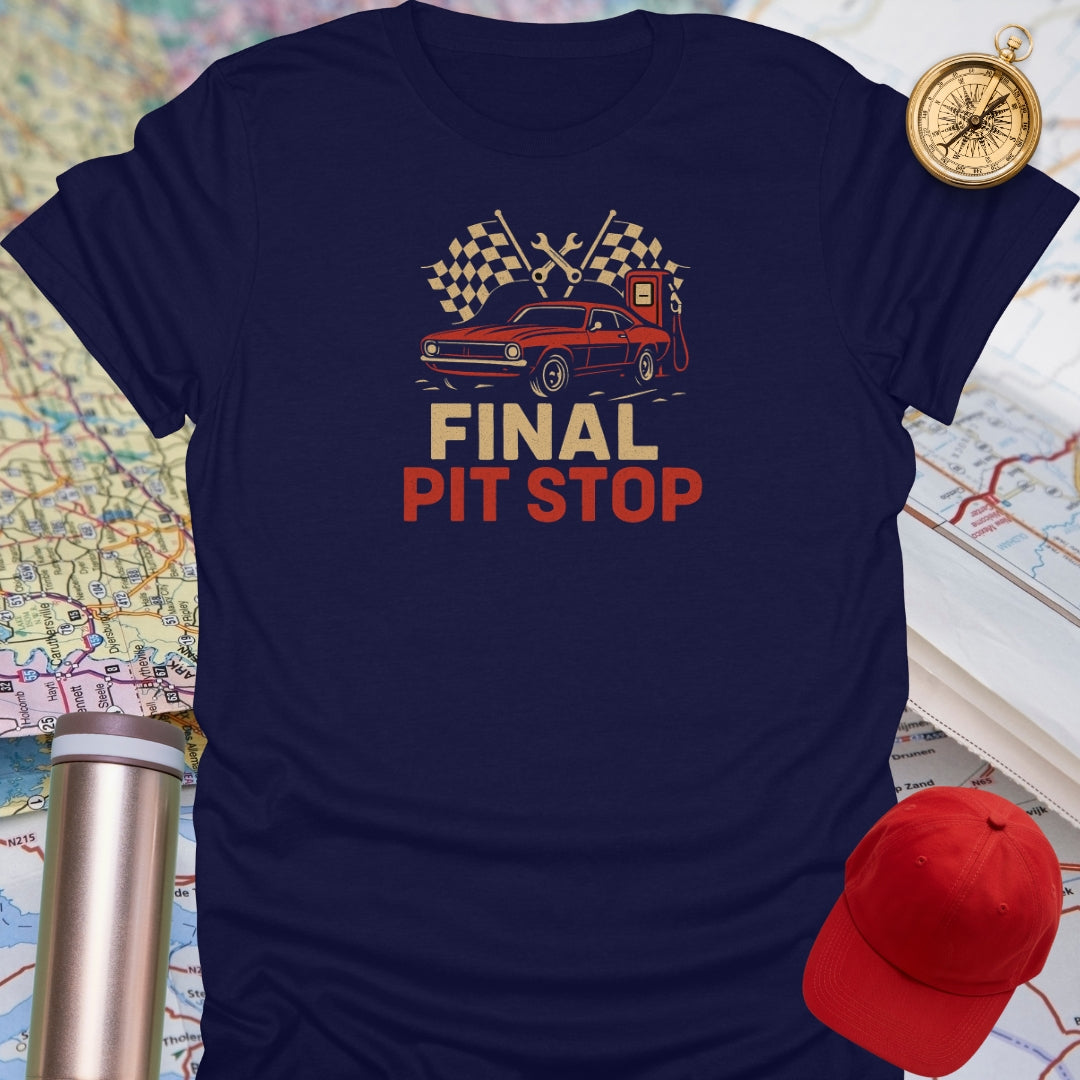 Final Pit Stop T-Shirt