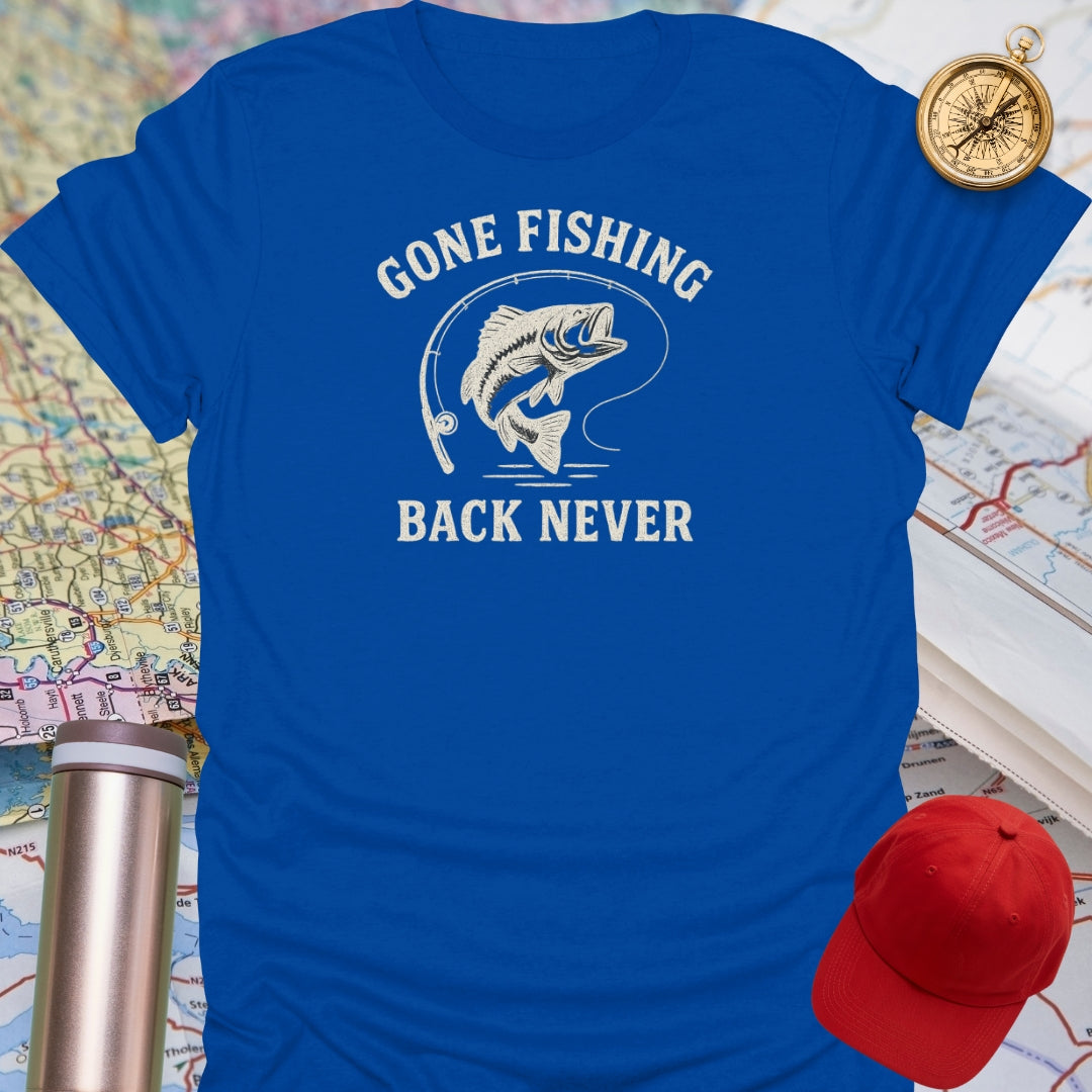 Gone Fishing Back Never T-Shirt