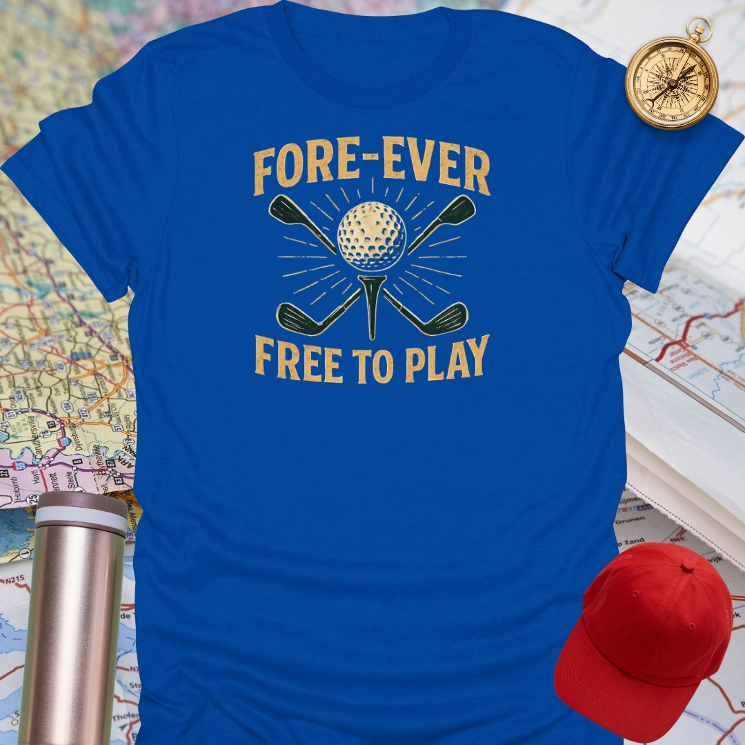 Fore-Ever Free To Play T-Shirt