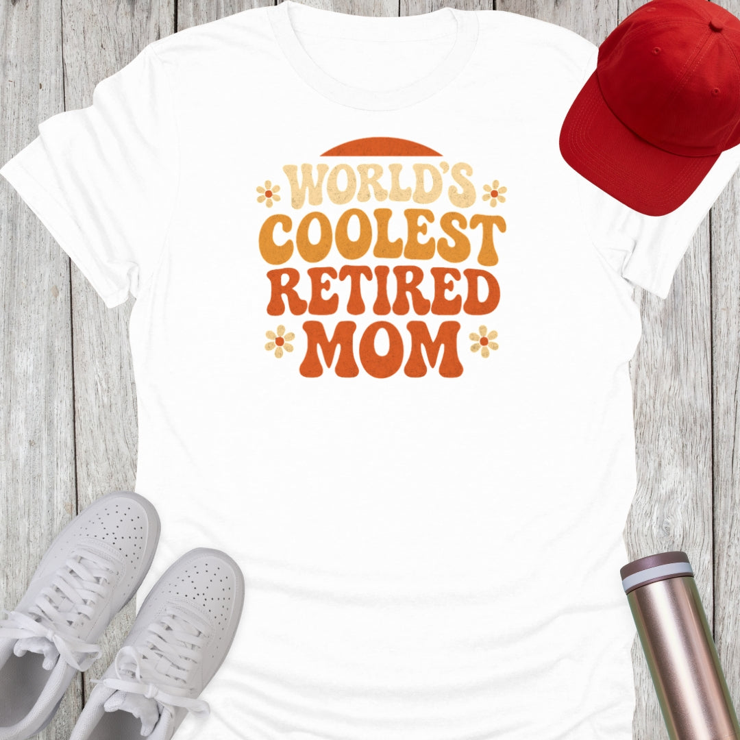World's Coolest Retired Mom T-Shirt