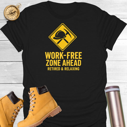 Work-Free Zone Ahead T-Shirt