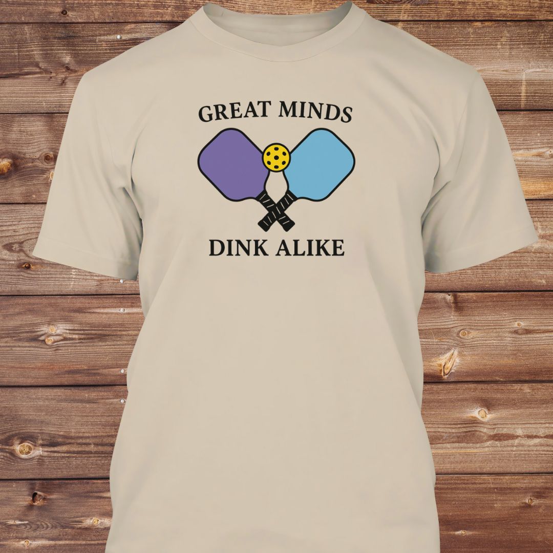 Great Minds Dink Alike T-Shirt