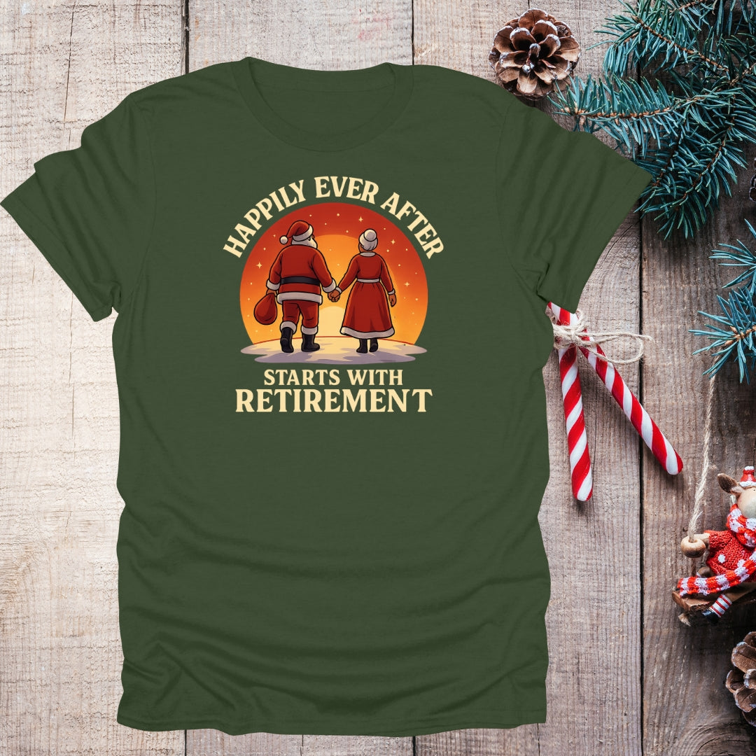 Happily Ever After Starts With Retirement T-Shirt