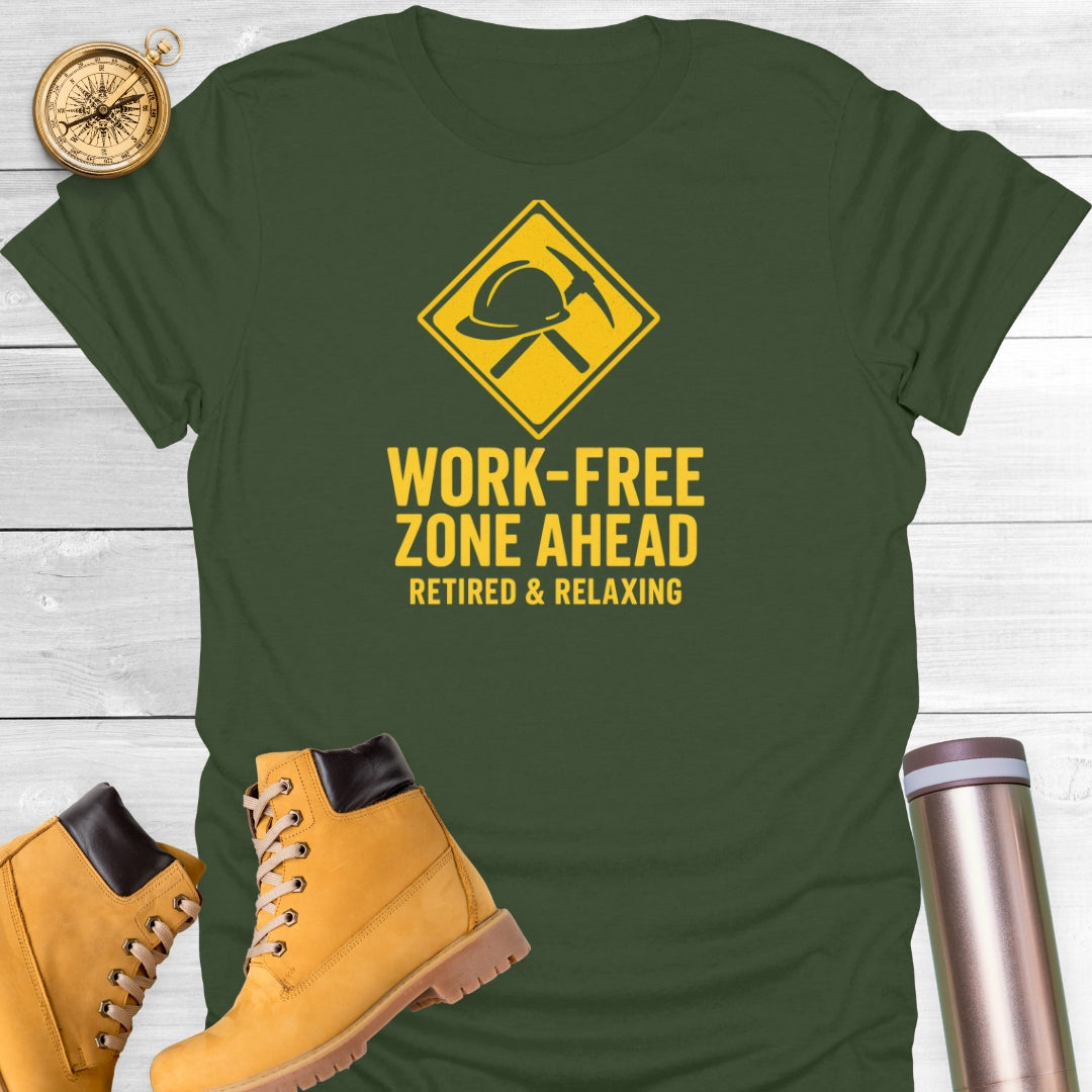 Work-Free Zone Ahead T-Shirt