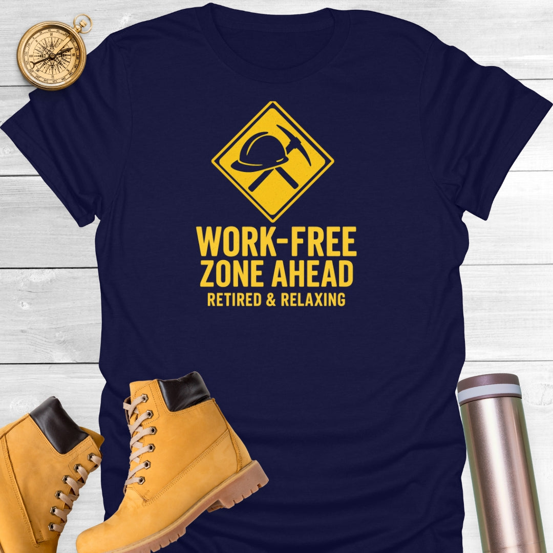 Work-Free Zone Ahead T-Shirt