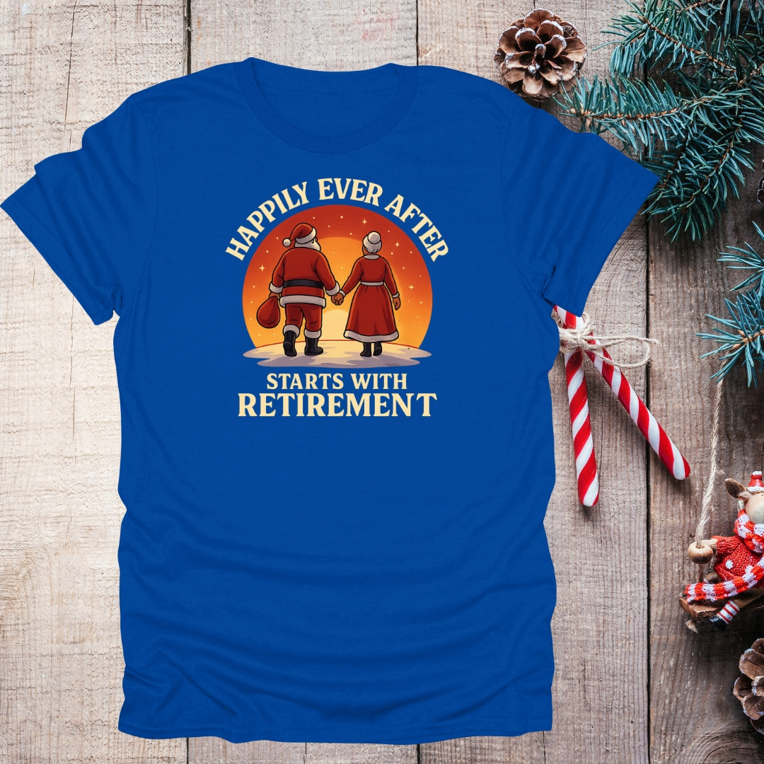 Happily Ever After Starts With Retirement T-Shirt