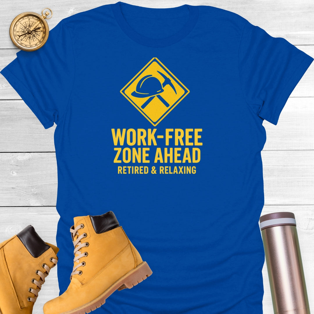 Work-Free Zone Ahead T-Shirt