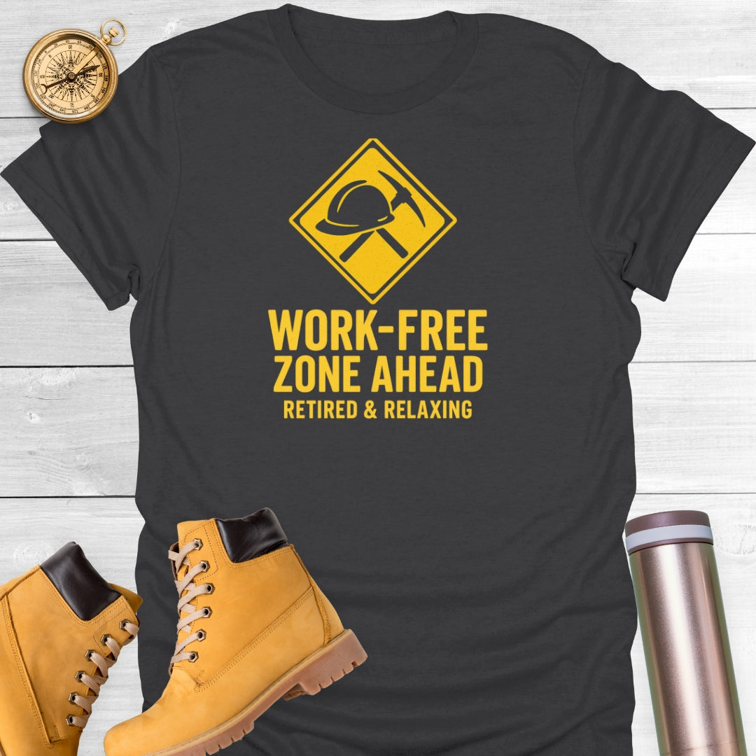 Work-Free Zone Ahead T-Shirt