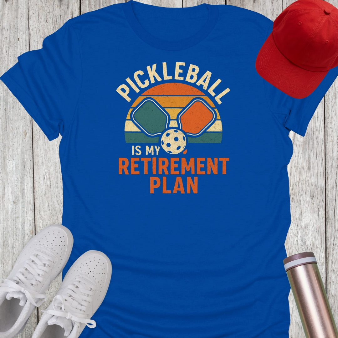Pickleball Is My Retirement Plan T-Shirt