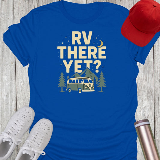 RV There Yet T-Shirt