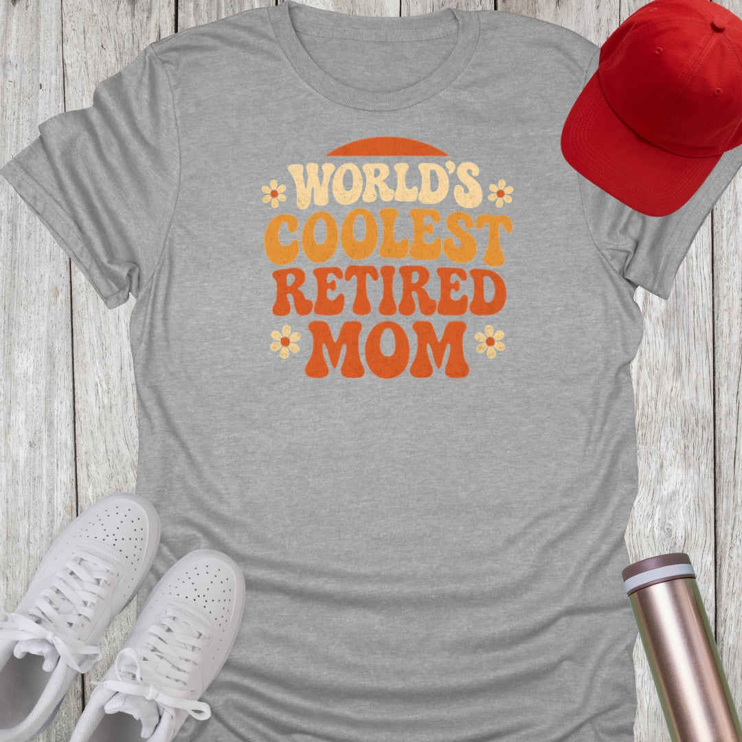 World's Coolest Retired Mom T-Shirt