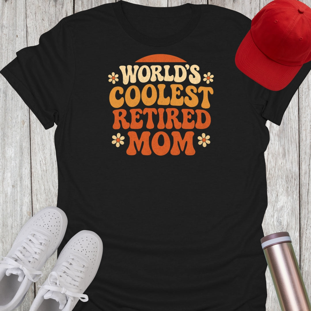 World's Coolest Retired Mom T-Shirt