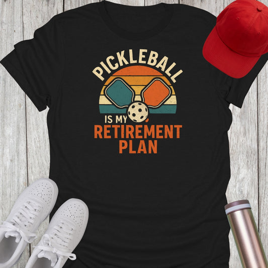 Pickleball Is My Retirement Plan T-Shirt