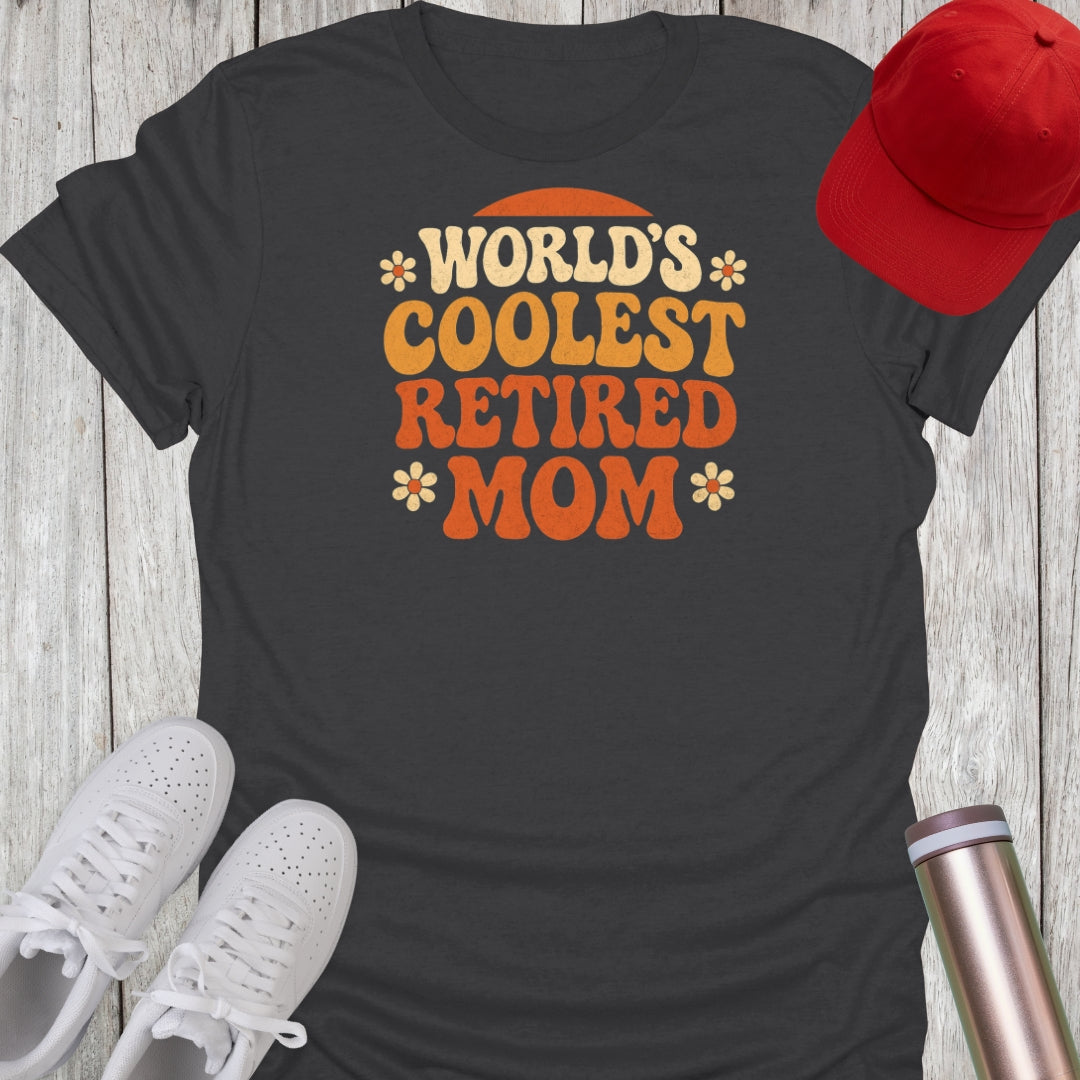 World's Coolest Retired Mom T-Shirt