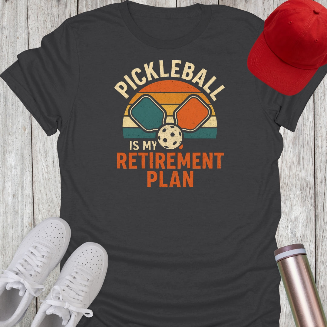 Pickleball Is My Retirement Plan T-Shirt