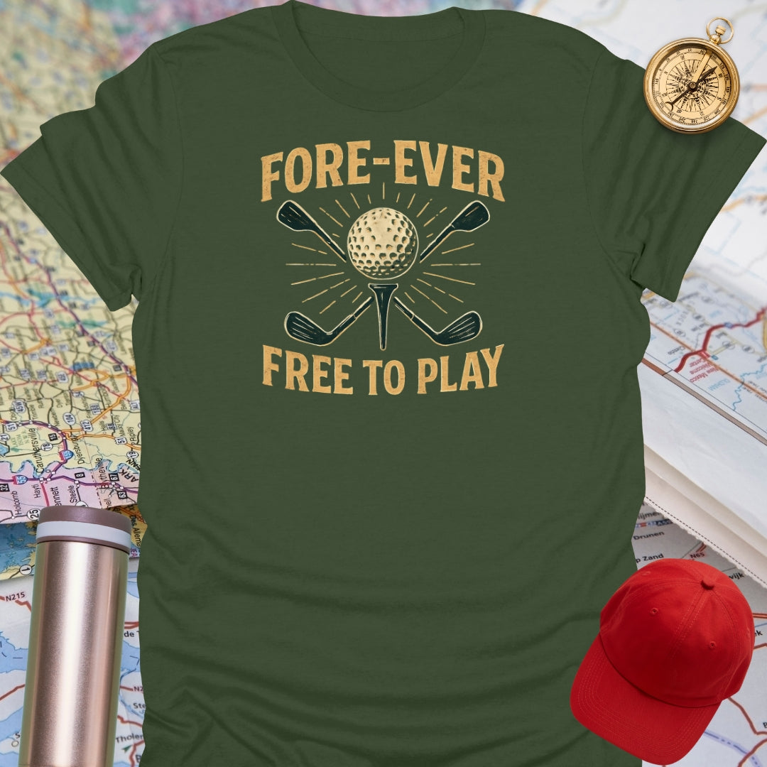 Fore-Ever Free To Play T-Shirt