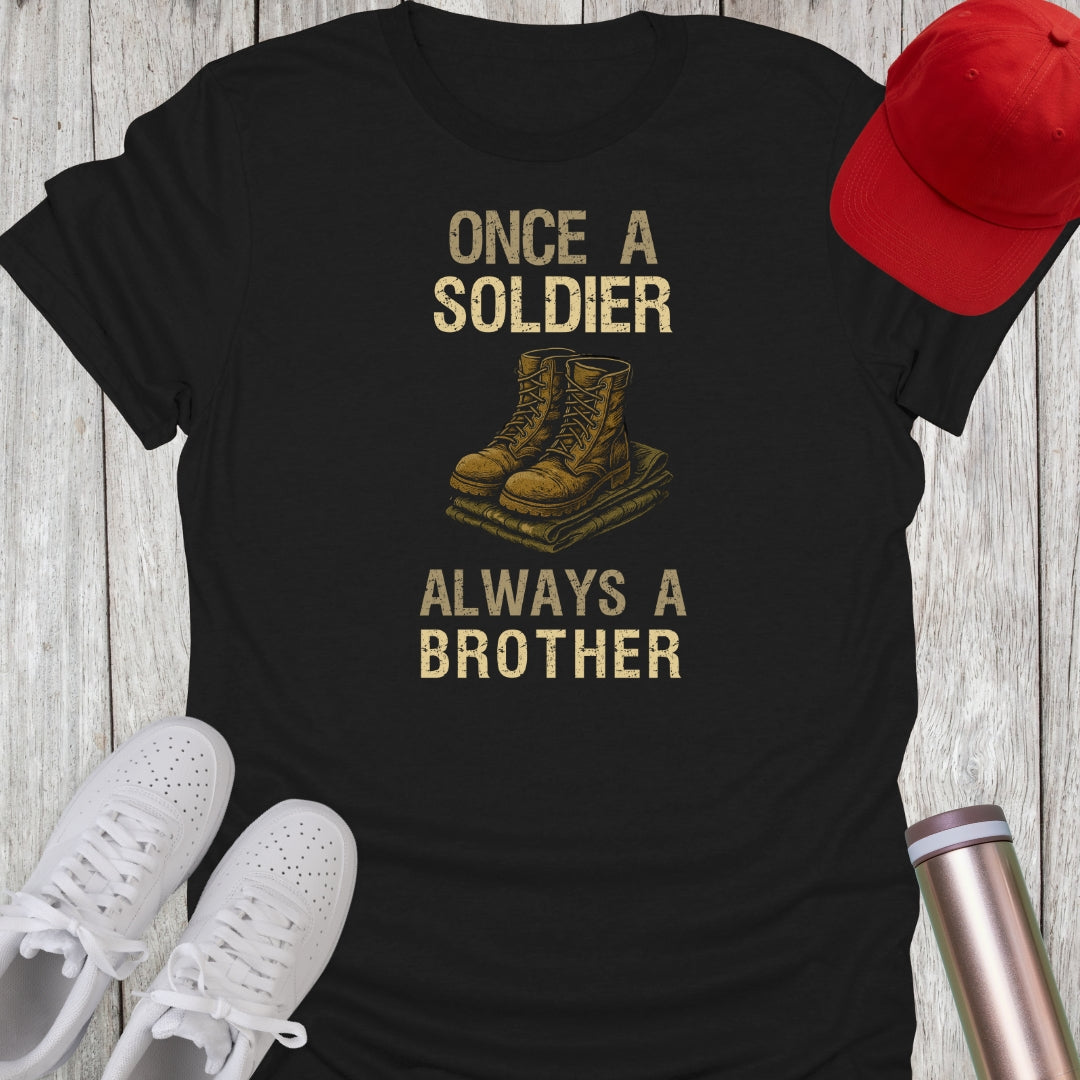 Once A Soldier Always A Brother T-Shirt