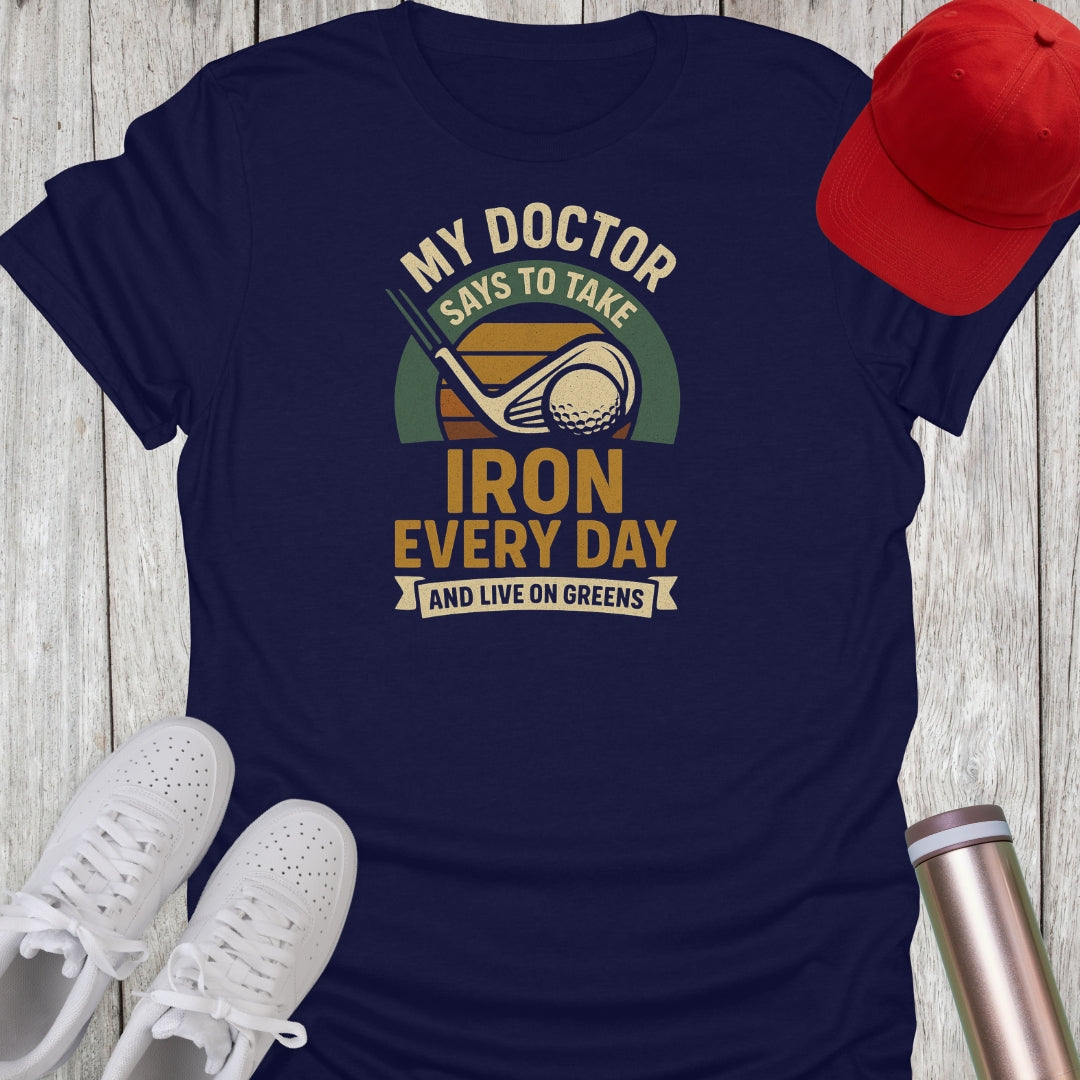 Take Iron Every Day & Live On Greens Golf T-Shirt