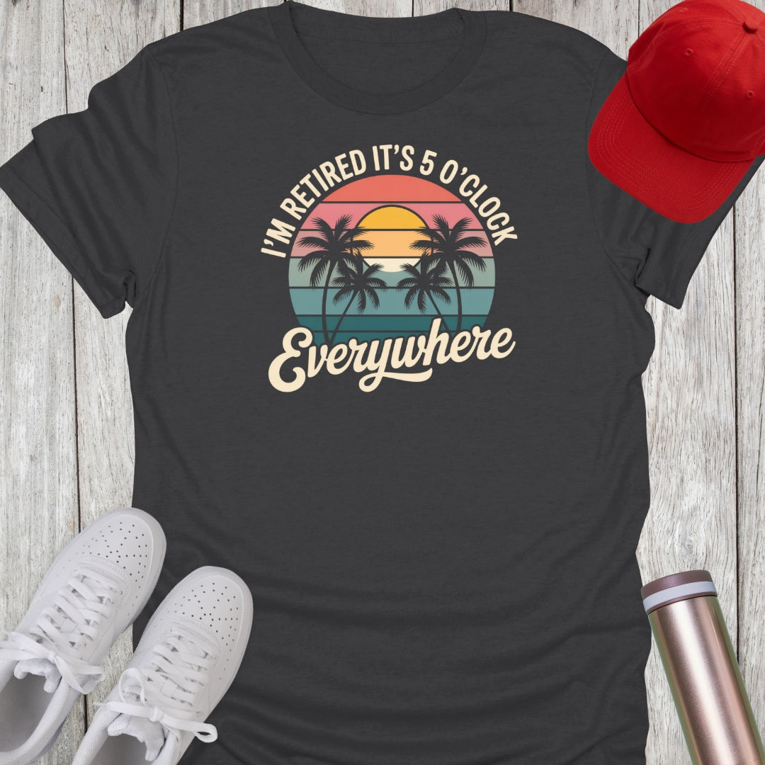 5 O'clock Everywhere Retired T-Shirt