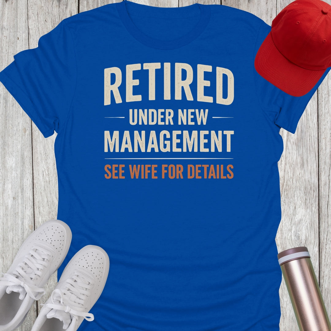 Retired Under New Management T-Shirt