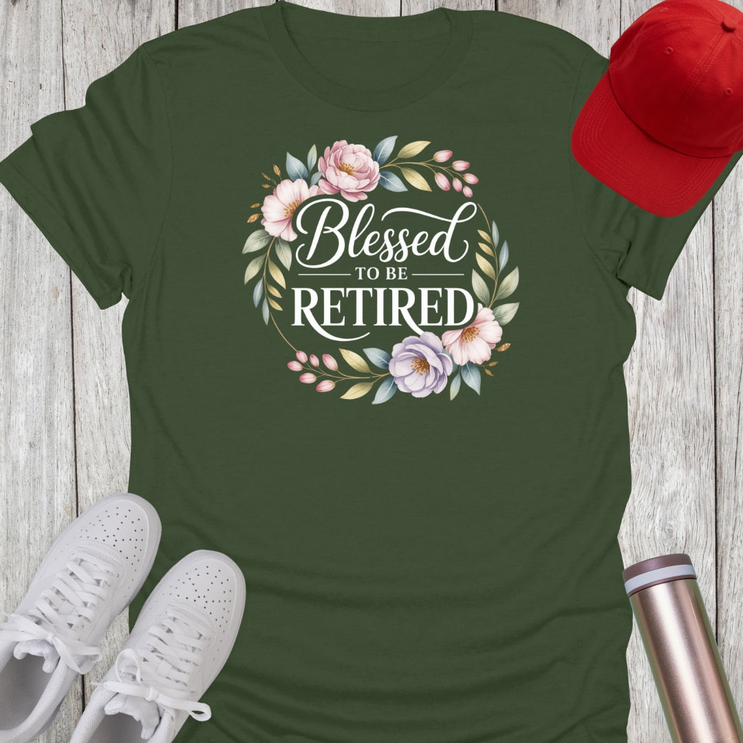 Blessed To Be Retired (Floral) T-Shirt