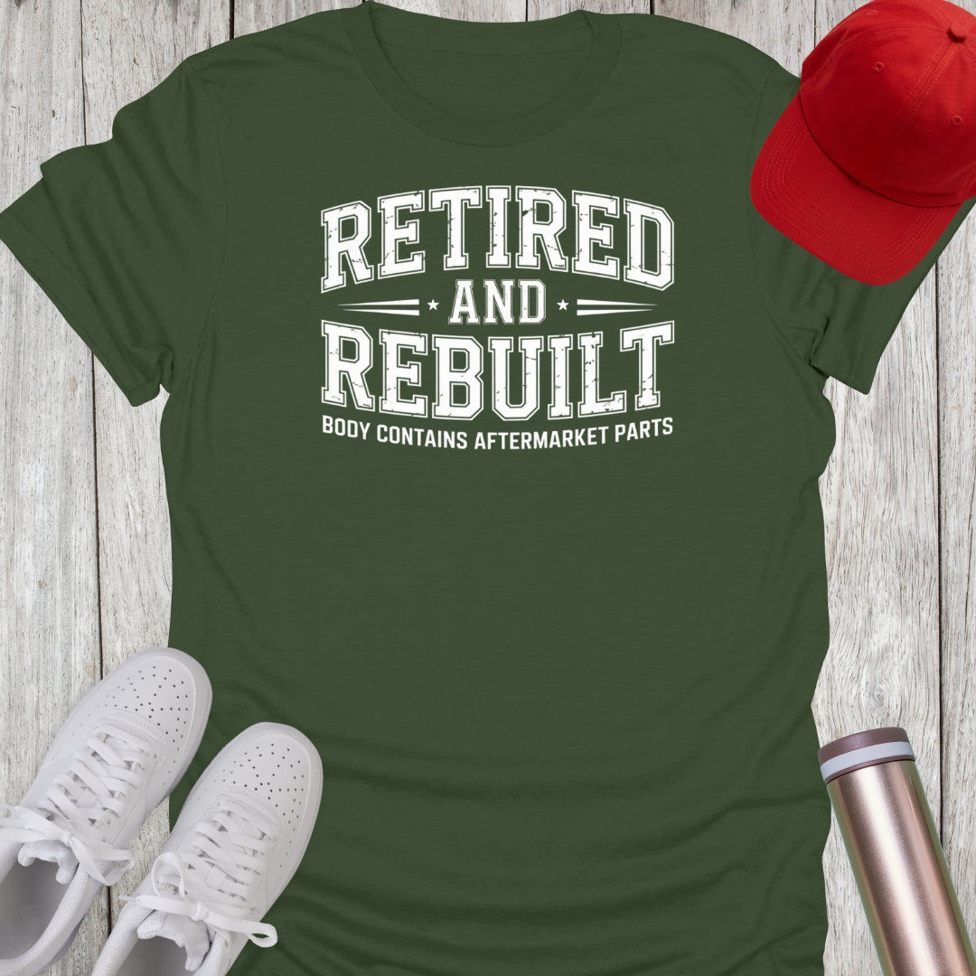 Retired and Rebuilt T-Shirt