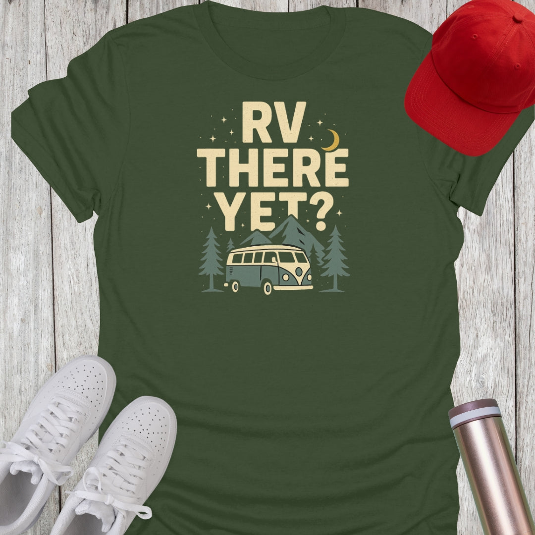 RV There Yet T-Shirt