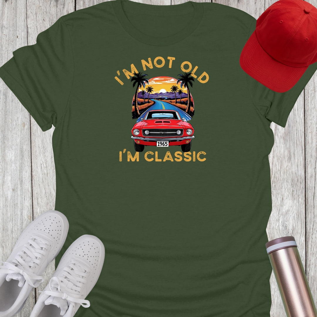 I'm Not Old T-Shirt