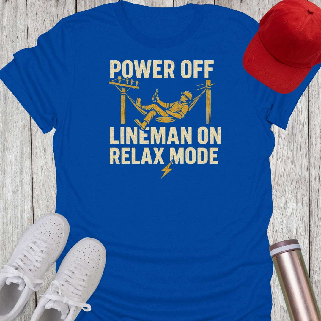 Power Off Lineman On Relax Mode T-Shirt