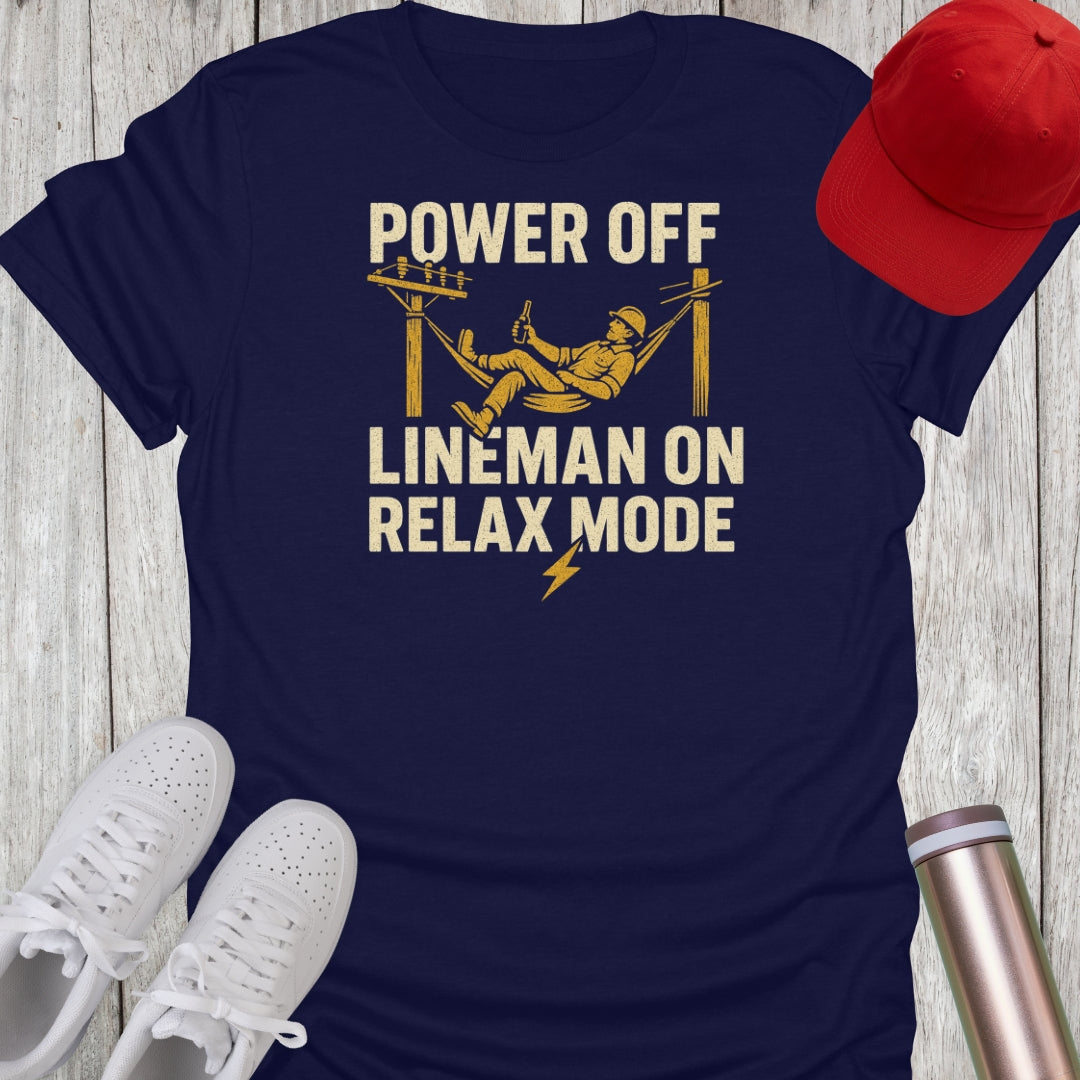Power Off Lineman On Relax Mode T-Shirt