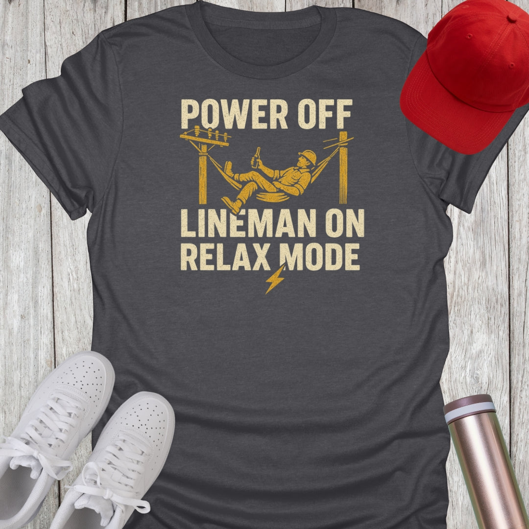 Power Off Lineman On Relax Mode T-Shirt