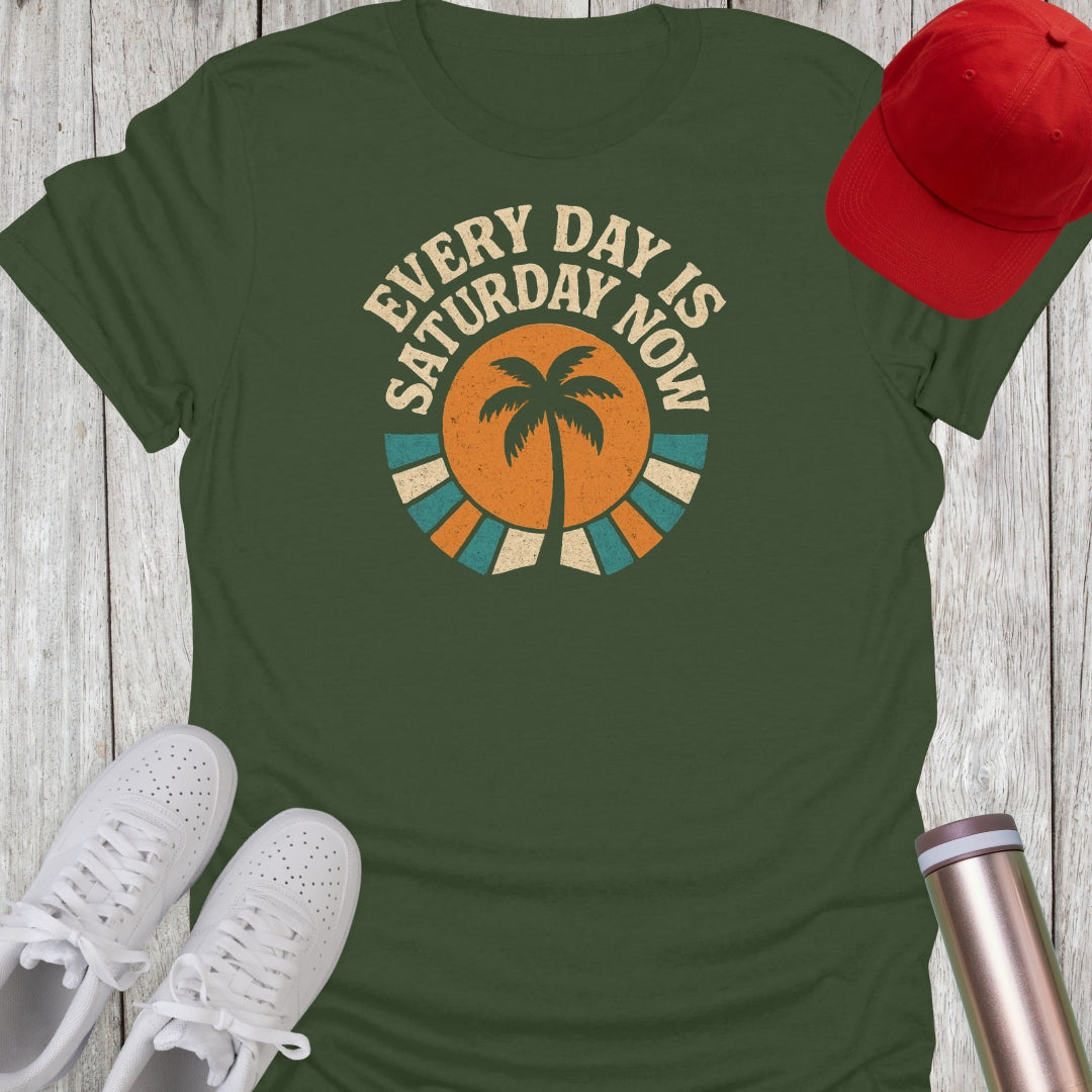 Every Day is Saturday Now Retirement T-Shirt