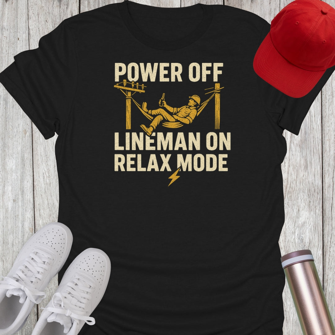 Power Off Lineman On Relax Mode T-Shirt