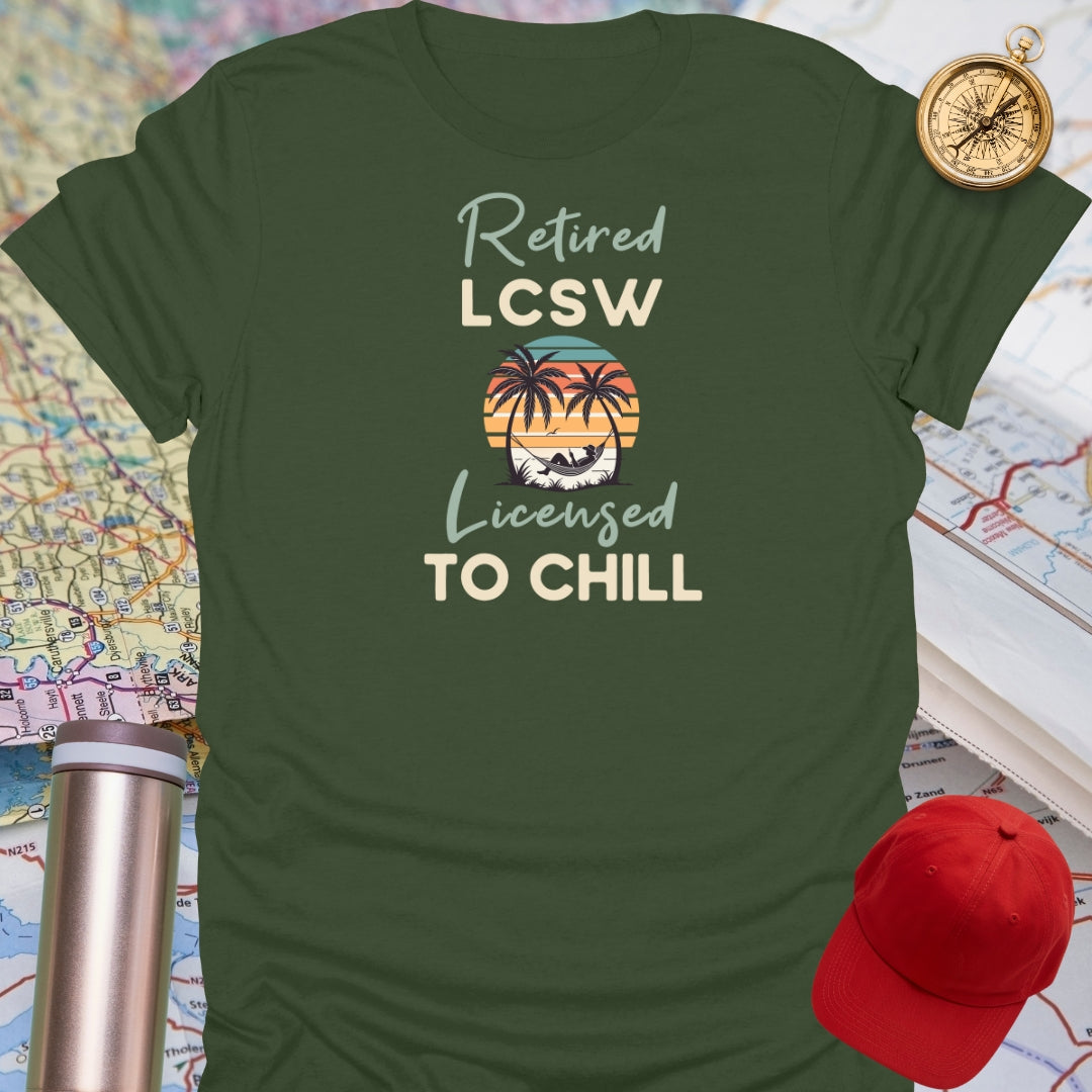 Retired LCSW Licensed To Chill T-Shirt