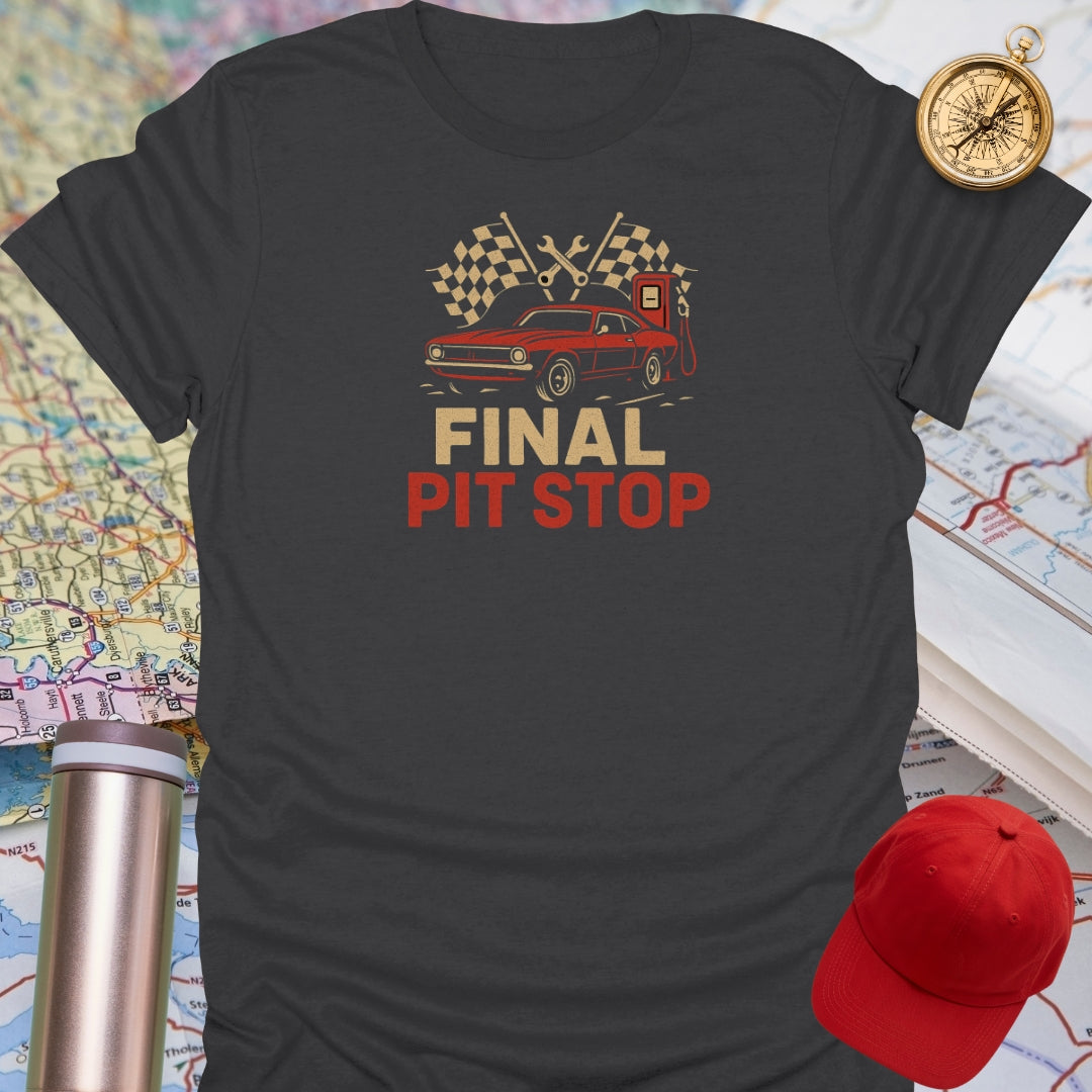 Final Pit Stop T-Shirt