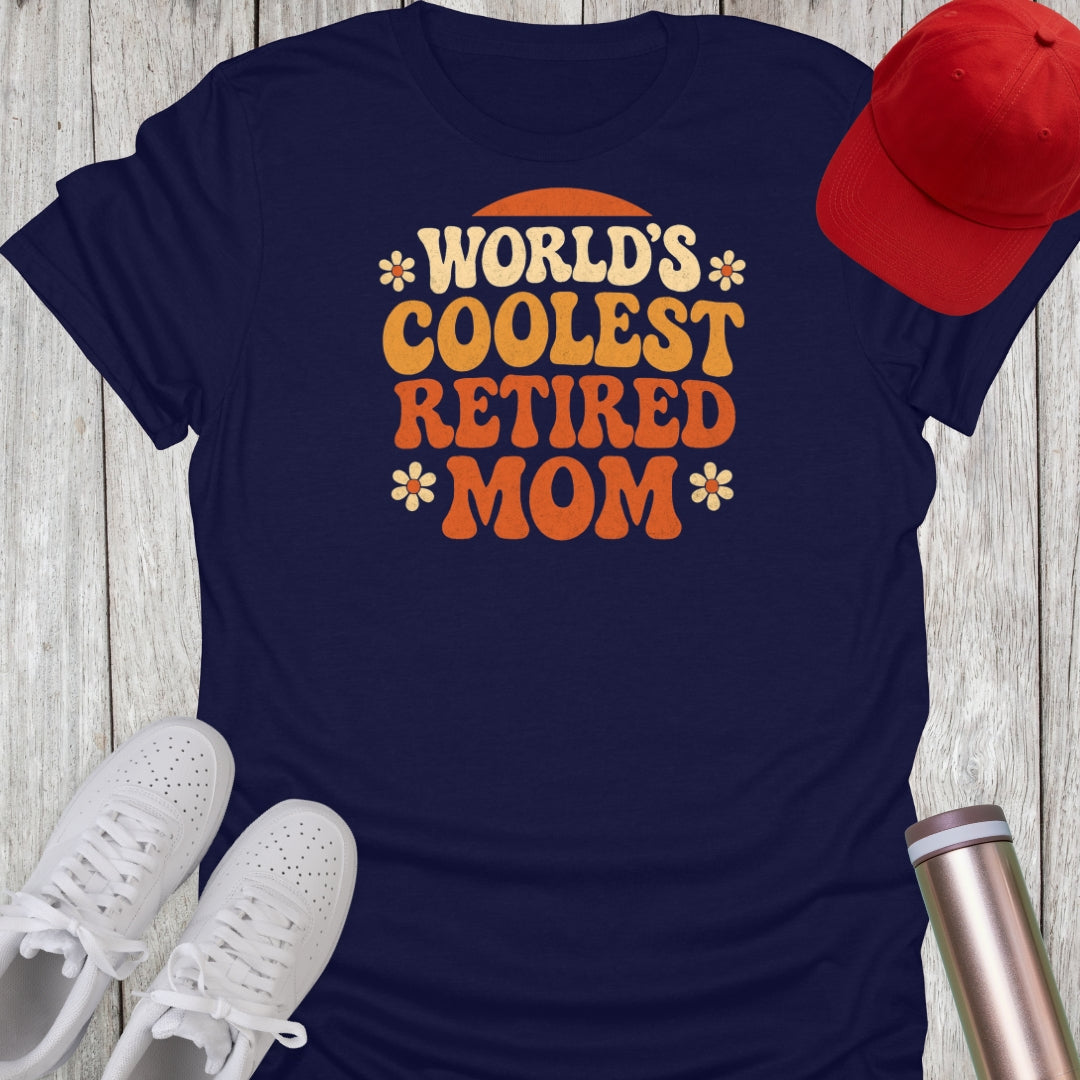 World's Coolest Retired Mom T-Shirt