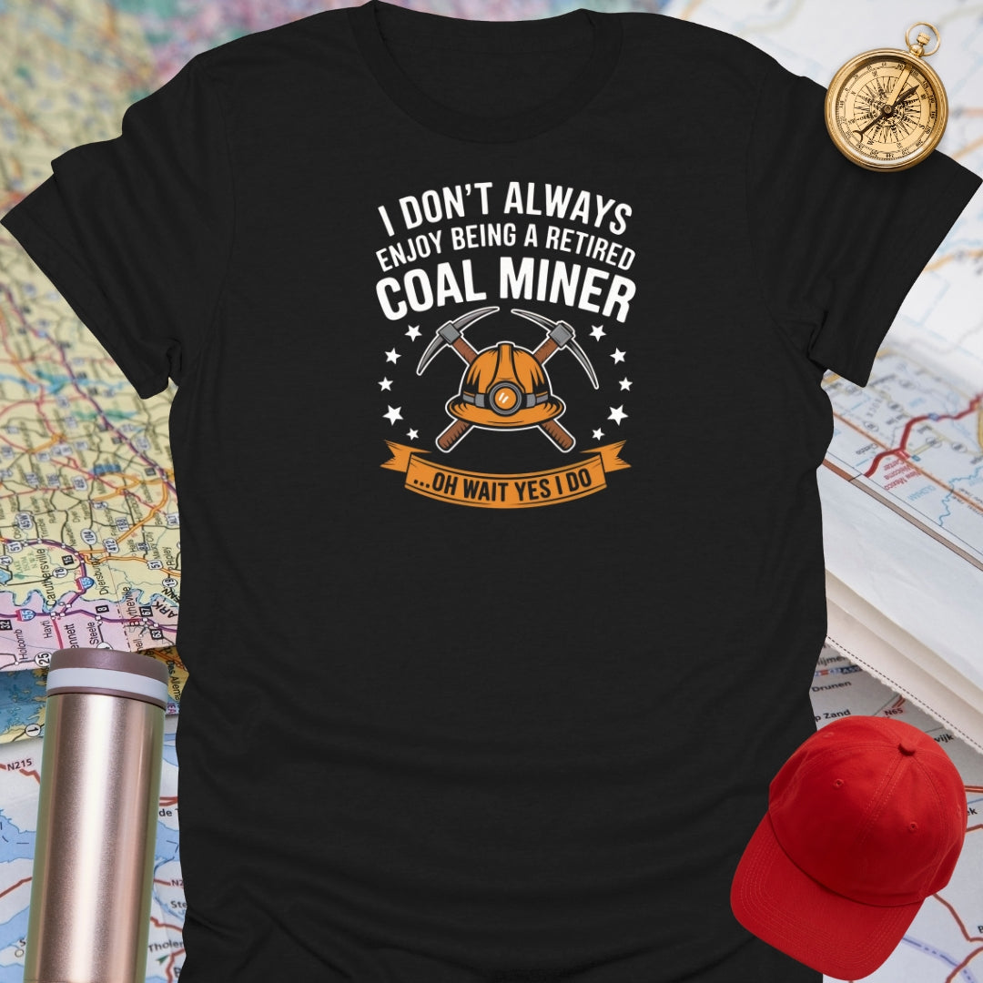Retired Coal Miner T-Shirt