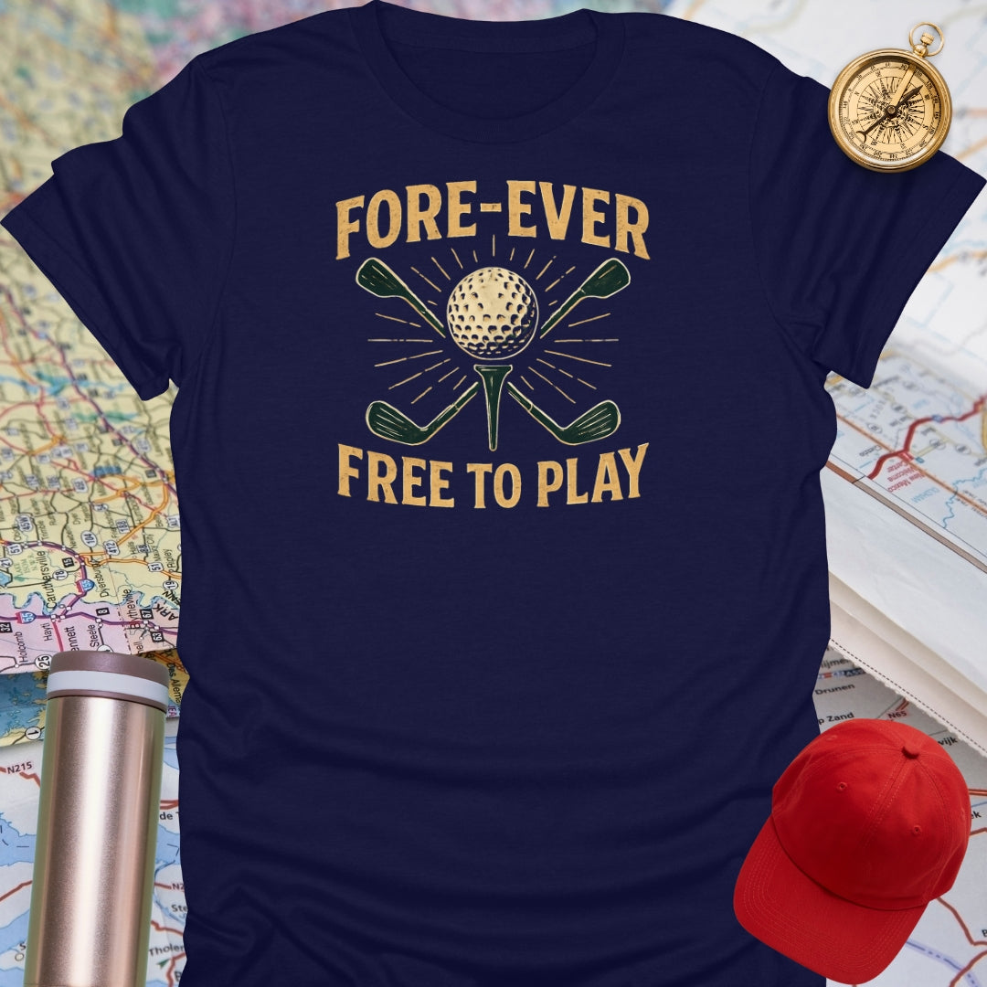 Fore-Ever Free To Play T-Shirt