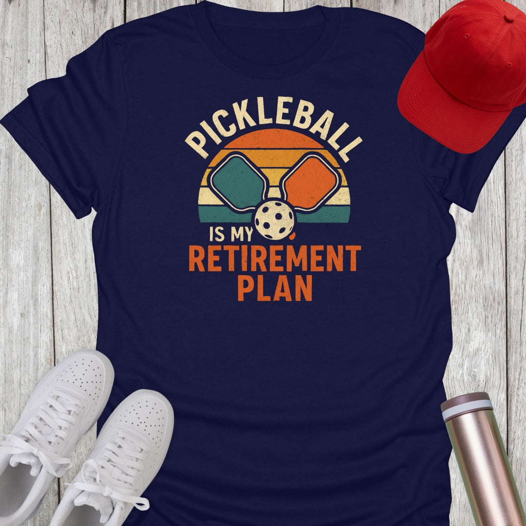 Pickleball Is My Retirement Plan T-Shirt