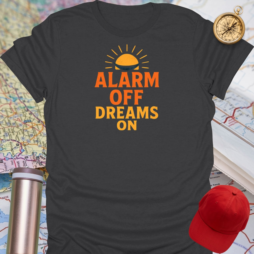 Alarm Off Dreams On T-Shirt