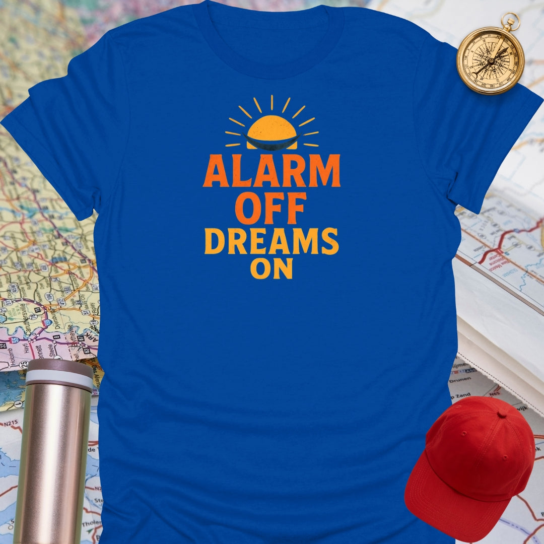 Alarm Off Dreams On T-Shirt