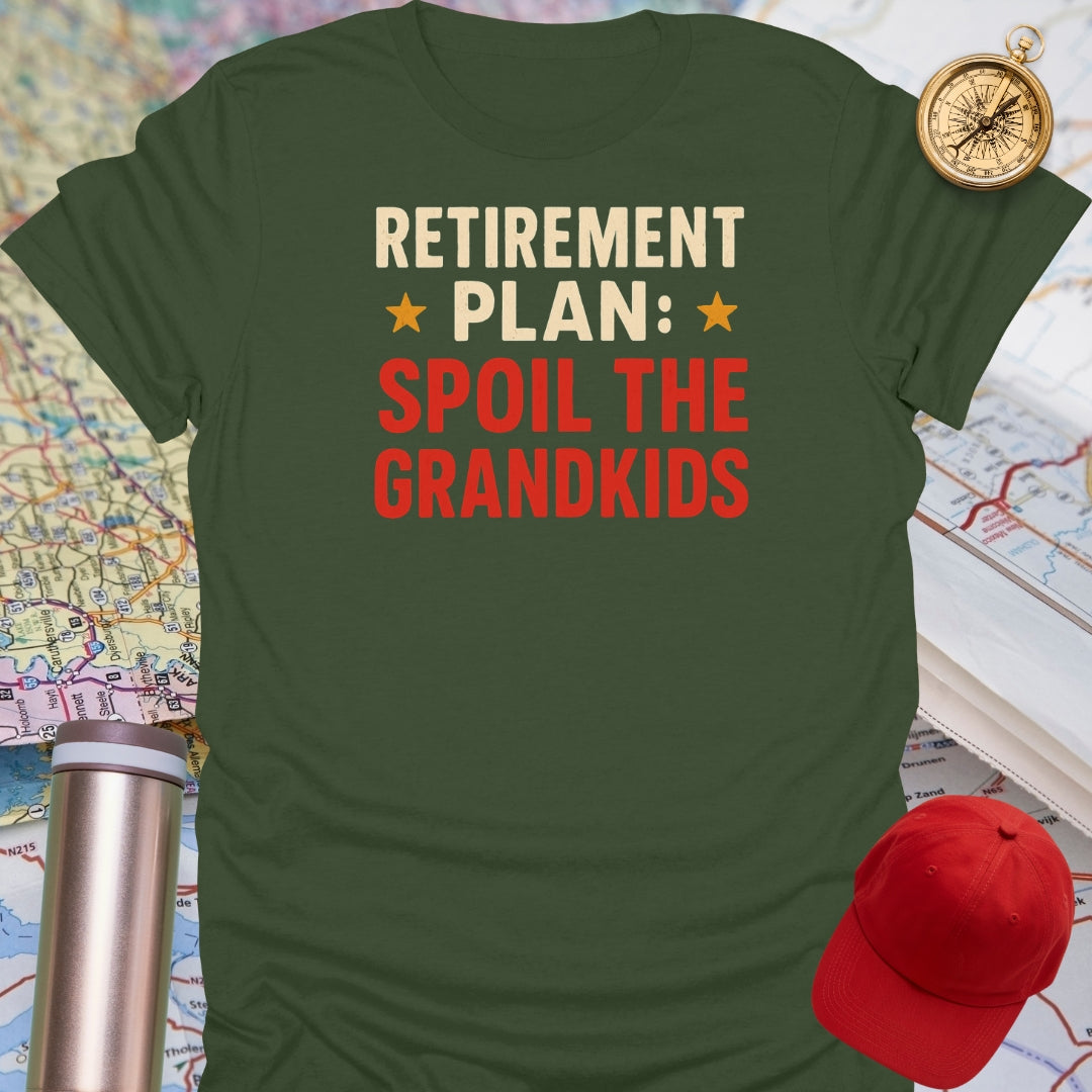 Retirement Plan Spoil Grandkids T-Shirt
