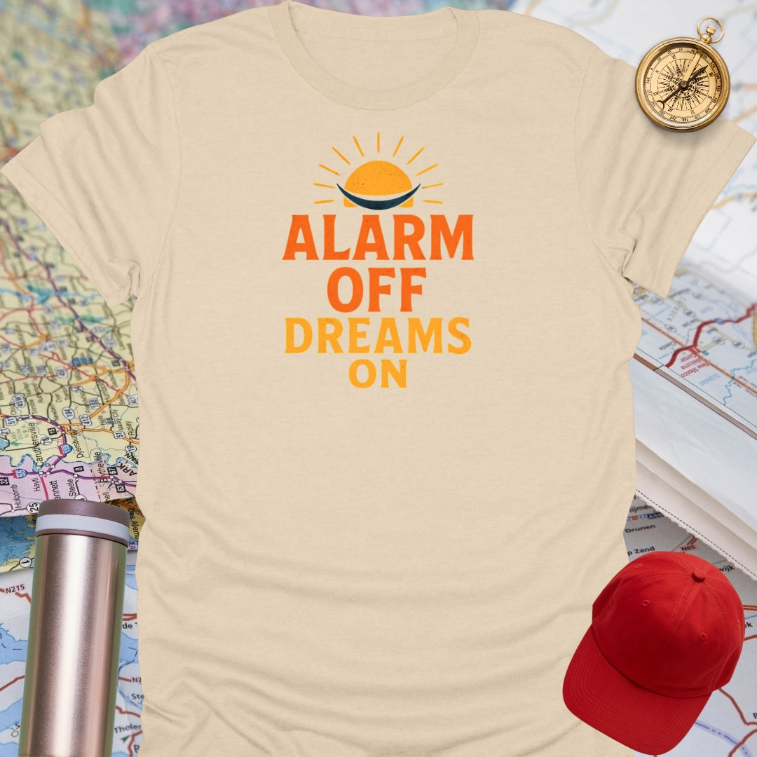 Alarm Off Dreams On T-Shirt