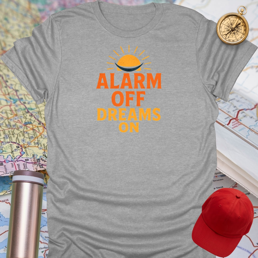 Alarm Off Dreams On T-Shirt