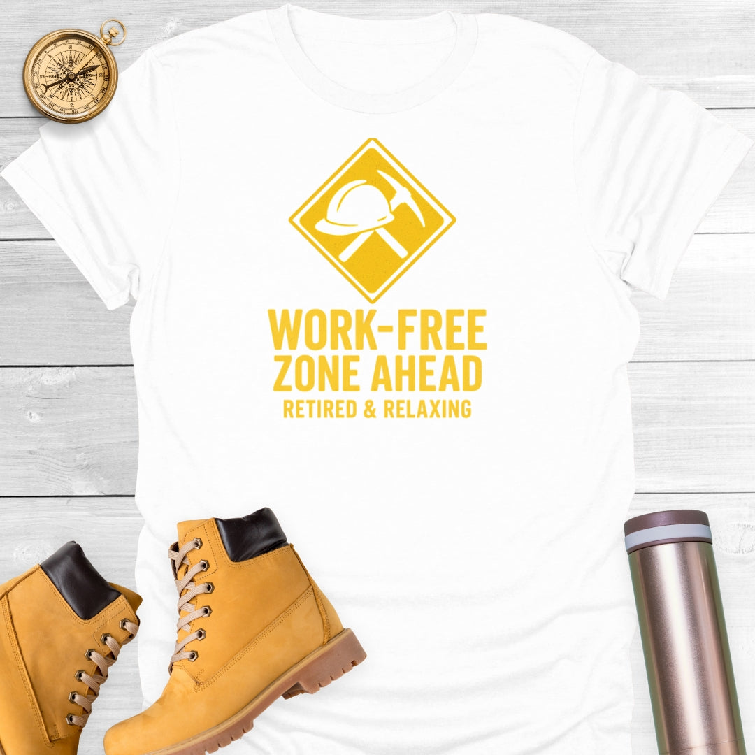 Work-Free Zone Ahead T-Shirt